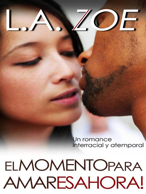 Title details for El Momento para Amar es Ahora by L.A. Zoe - Available